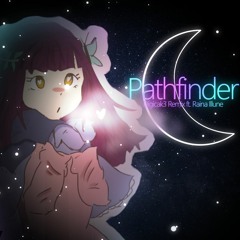 〮 Pathfinder Remix〔DigiCak3 ft Raina Illune〕