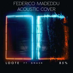 Loote ft. gnash - 85% [Cover]