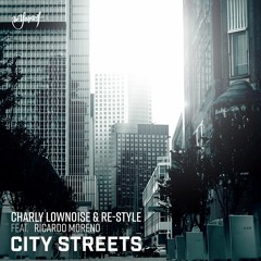 Charly Lownoise & Re-Style feat. Ricardo Moreno - City Streets (Re-Style Festival 170 Mix)