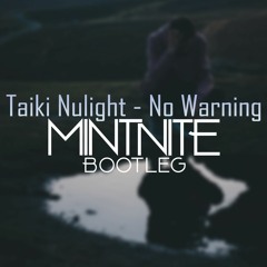 Taiki Nulight - No Warning (Mintnite Bootleg) [FREE]