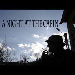 A Night At The Cabin