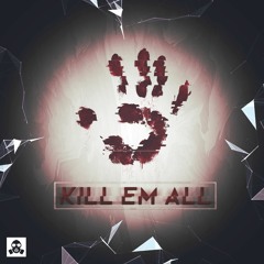 Kill Em All (Original Mix)