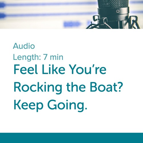 Stream episode Feel You're Rocking the Boat? Keep Going. by