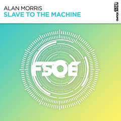 Alan Morris - Slave To The Machine [FSOE]