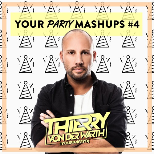Thierry von der Warth - Your Party Mashups #4 (19 mashups/edits)