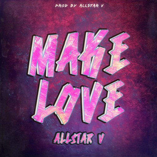 AllStar V - Make Love (Prod. By AllStar V)