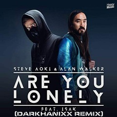 Steve Aoki Feat Alan Walker- Are You Lonely (DarkhaniXX Remix)