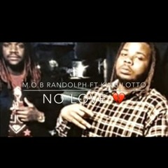 M.O.B RANDOLPH FT KING LOTTO- NO LOVE