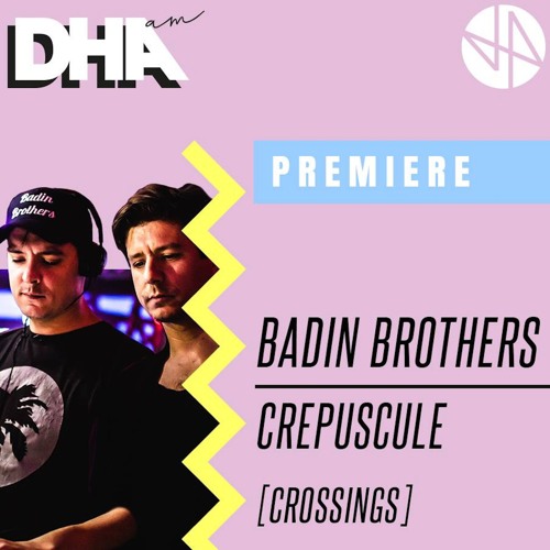 Dha Premiere Badin Brothers Crepuscule Original Mix Crossings By Badin Brothers Dha Premiere Badin Brothers Crepuscule Original Mix Crossings By Badin Brothers