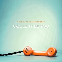 Could It Be You (feat. Gregor Coleman)