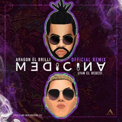 Medicina Remix - Aragon X Lyan El Bebesi (Prod. by LMG,Fly El Padrino De La Nota & Newyorkeeno)