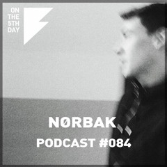 On The 5th Day Podcast #084 - Nørbak