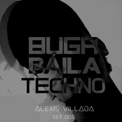 Set Alexis Villada [Buga Baila Techno]