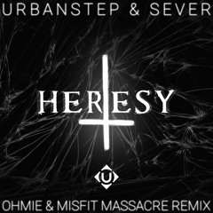 Urbanstep & SEVER - Heresy (Ohmie & Misfit Massacre Remix)