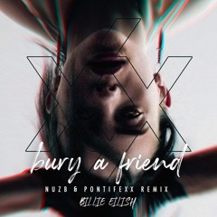 Billie Eilish - Bury A Friend (NUZB & Pontifexx Remix)