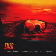 DJ Snake, Offset, 21 Savage, Sheck Wes & Gucci Mane - Enzo