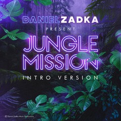 Daniel Zadka Present: Jungle Mission (Intro Version)