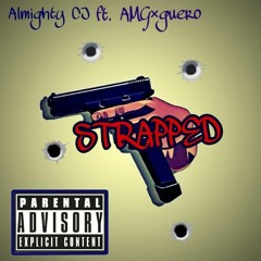 Almighty Cj 'Strapped' feat. AMG Guero