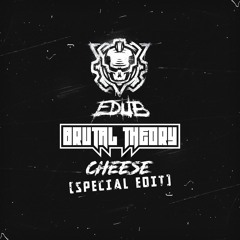 eDUB - Cheese (Brutal Theory Special Edit)