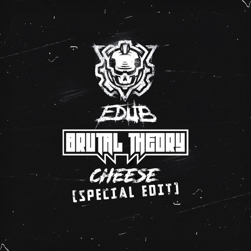 eDUB - Cheese (Brutal Theory Special Edit)