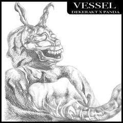 Dekerakt X Panda - Vessel [Free Download]