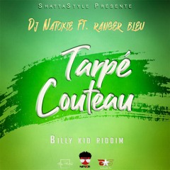 DJ Natoxie Ft Ranger Bleu - Tarpé Couteau (Billy Kid Riddim)