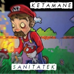 ♫ Ketamane - Sanitatek ♫ -> ♪ Tribecore ♪