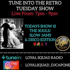 RETRO TUEDAY SOULS, SLOW JAMS & DISCO SHOW (LOYAL SQUAD RADIO) 23RD APRIL