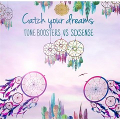 Tuneboosters Vs Sixsense -  Catch Your Dreams ( New 2019)