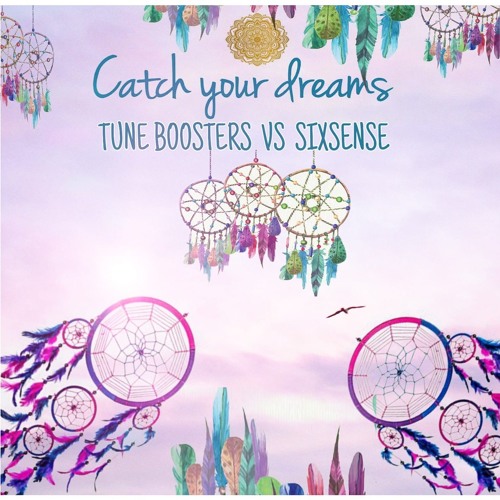 Tuneboosters Vs Sixsense -  Catch Your Dreams ( New 2019)
