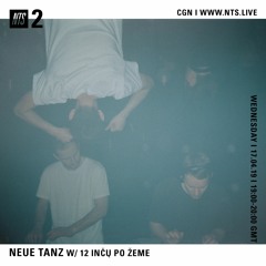 Neue Tanz w/ 12 INČŲ PO ŽEME on NTS Radio (17/04/19)