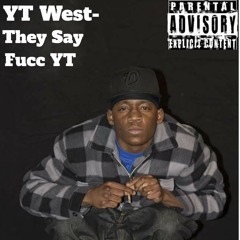 YT West-They Say Fucc YT