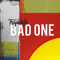 Tropidelic - Bad One [Rootfire World Premiere]