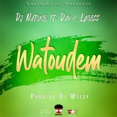 Dj Natoxie Ft Dav(Comik) & Lagess - Watoudem (Prod By DJ WEEZY)