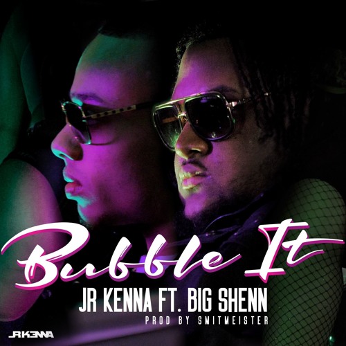 Bubble It Ft Big Shenn