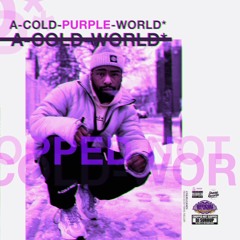 A-Cold-Purple-World* (Chopped Not Slopped) [Album Stream]