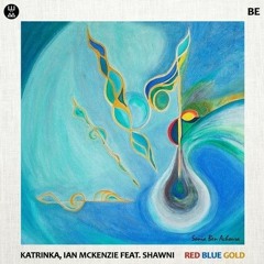 Red Blue Gold Feat. Shawni (Original Mix) - KatrinKa, Ian McKenzie, Shawni