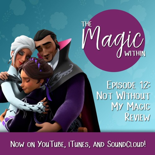 Stream Episode 12 - Elena of Avalor - Not Without My Magic by The Magic  Within | Listen online for free on SoundCloud