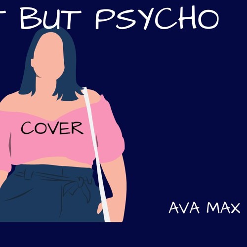 SWEET BUT PSYCHO- AVA MAX