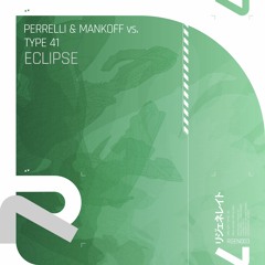 Perrelli & Mankoff vs. Type 41 - Eclipse (PREVIEW; OUT NOW)
