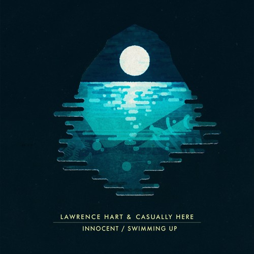 Lawrence Hart & Casually Here - Innocent / Swimming Up SNIPPETS