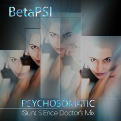 BetaPsi - Psychosomatic - (Quint S Ence - Doctor's Mix)