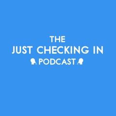 The Just Checking In Podcast #1 - Tim Fletcher