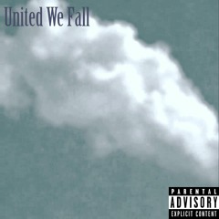 United We Fall ft. NOSHIRT (Prod. by notjohncope)