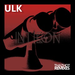 ULK - ThazHot (IntiKon Remix)