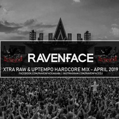 Uptempo Hardcore & Xtra Raw Mix by Ravenface (April 2019)