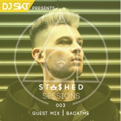 DJ S.K.T Presents Stashed Sessions 003 Guest Mix BACATME