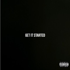 Get It Started (Prod. by Relly Made)
