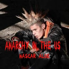 Nascar Aloe - Anarchy In The U.S. (PROD. Nascaraloe)