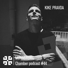 Monasterio Chamber Podcast #44 Kike Pravda